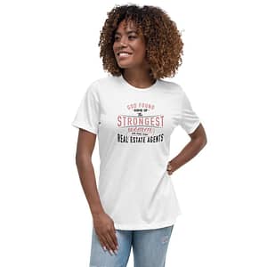 God Found Some of the Strongest Women and Made them Real Estate Agents - Women's Relaxed White T-Shirt